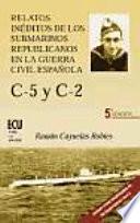 Relatos inéditos de los submarinos republicanos en la guerra civil española. C-2 y C-5