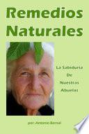 Libro Remedios Natrales. La Sabiduría de Nuestras Abuelas