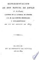 Representación de Manuel de Espejo y Piñar, Canónigo de la Catedral de Córdoba à S.M. las Cortés Generales y Extraordinarias en 20 de agosto de 1813