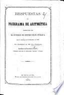 Respuestas al Programa de Aritmética decretado por el Consejo de Instruccion Pública, para el concurso de 1o Setiembre de 1871