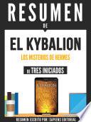 Resumen De El Kybalion: Los Misterios De Hermes - De Tres Iniciados