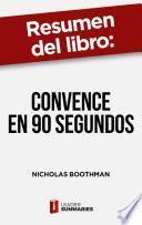 Resumen del libro Convence en 90 segundos de Nicholas Boothman