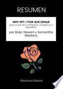 Libro RESUMEN - Why Spy / Por qué espiar: Sobre el arte de la inteligencia (Inteligencia y seguridad) Por Brian Stewart y Samantha Newbery