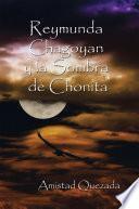 Reymunda Chagoyan Y La Sombra De Chonita