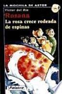 Libro Rosana. La rosa crece rodeada de espinas