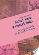 Libro Salud, sexo y electricidad. Los inicios de la publicidad de masas