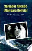 Salvador Allende, mar para Bolivia!