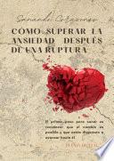 Libro Sanando Corazones: Cómo Superar la Ansiedad Después de una Ruptura