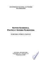 Santos Guardiola, política y guerra filibustera