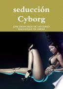Libro seducción Cyborg