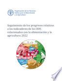 Libro Seguimiento de los progresos relativos a los indicadores de los ODS relacionados con la alimentación y la agricultura 2022