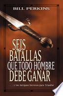 Libro Seis batallas que todo hombre debe ganar