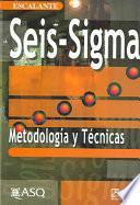 Seis - Sigma. metodologia y tecnicas