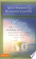 Libro Senor, Necesito Tu Poder Sanador