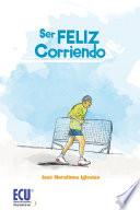 Libro Ser feliz corriendo