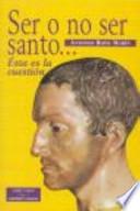 Libro Ser o no ser santo--
