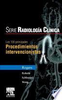 Libro Serie Radiología Clínica - Los 100 Principales Procedimientos Intervencionistas