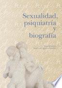 Sexualidad, psiquiatría y biografía