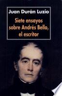 Siete ensayos sobre Andrés Bello, el escritor
