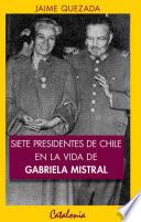 Libro Siete presidentes de Chile en la vida de Gabriela Mistral