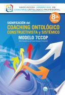Significación del Coaching ontológico, constructivista y sistémico