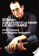 Libro Silvio: Que levante la mano la guitarra
