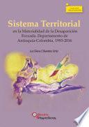 Libro Sistema Territorial en la Materialidad de la Desaparición Forzada. Departamento de Antioquia-Colombia, 1993-2016