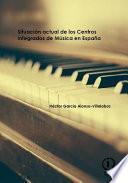 Libro Situación actual de los Centros integrados de Música en España