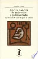 Sobre la dialéctica de modernidad y postmodernidad