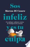 Libro Sos infeliz y es tu culpa