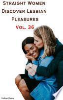 Straight Women Discover Lesbian Pleasures Vol. 36