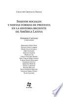Sujetos sociales y nuevas formas de protesta en la historia reciente de América Latina