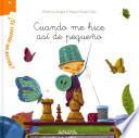 Libro ¿Te cuento un secreto?, Cuando me hice así de pequeño