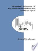 Tetralogía para la planeación y el ordenamiento territorial y urbano en la alborada del siglo XXI
