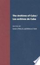 The Archives of Cuba/Los Archivos De Cuba