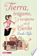 Tierra, trágame, y escúpeme en el Caribe