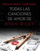 Libro Todas las canciones de amor de Ryan Riley