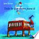 Libro Todo lo que deseo para ti
