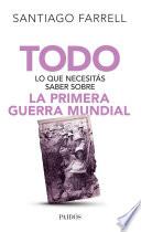 Libro Todo lo que necesitás saber sobre la primera guerr