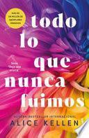 Libro Todo lo Que Nunca Fuimos / All That We Never Were (Spanish Edition)