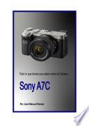 Libro Todo lo que tienes que saber sobre la cámara Sony A7C: Y no leeras en ningún otro sitio