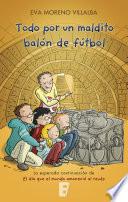 Libro Todo por un maldito balón de fútbol