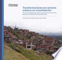 Transformaciones en sectores urbanos en consolidación.