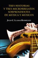 Tres historias y tres microrelatos sorprendentes de música y músicos.