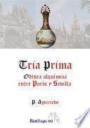 Tria Prima, Odisea alquímica entre París y Sevilla