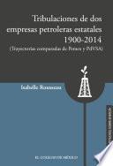 Tribulaciones de dos empresas petroleras estatales, 1900-2017