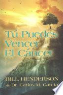 Libro Tu Puedes Vencer El Cancer: Tu Guia Hacia Una Curacion Suave y No-Toxica