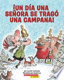 Libro Un dia una senora se trago una campana! / There Was An Old Lady Who Swallowed A Bell!