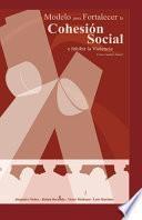 Libro Un Modelo para Fortalecer la Cohesión Social e Inhibir la Violencia