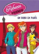 Libro Un robo en París (Serie Rebecca & Friends 1)